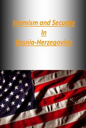 Islamism and Security in Bosnia-Herzegovina de Strategic Studies Institute