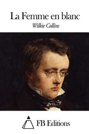 La Femme En Blanc de Wilkie Collins