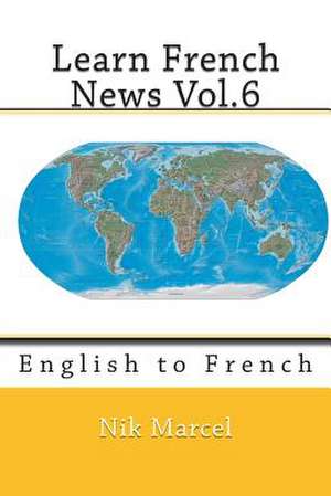 Learn French News Vol.6 de Nik Marcel