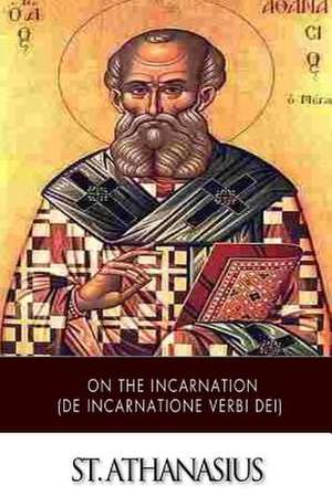 On the Incarnation (de Incarnatione Verbi Dei) de St Athanasius