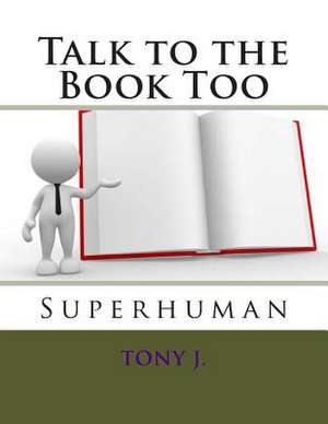 Talk to the Book Too de Tony J