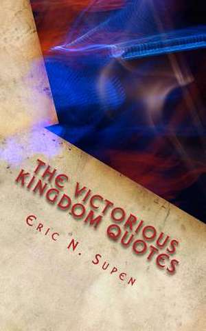 The Victorious Kingdom Quotes de MR Eric N. Supen