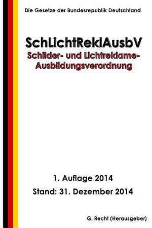 Schilder- Und Lichtreklame-Ausbildungsverordnung - Schlichtreklausbv de G. Recht