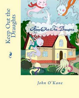 Keep Out the Draughts de John O'Kane