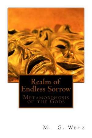 Realm of Endless Sorrow de M. G. Wehz