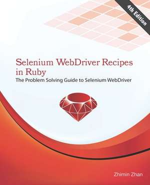 Selenium Webdriver Recipes in Ruby de Zhimin Zhan