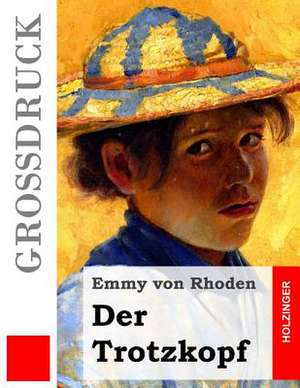 Der Trotzkopf (Grossdruck) de Emmy Von Rhoden