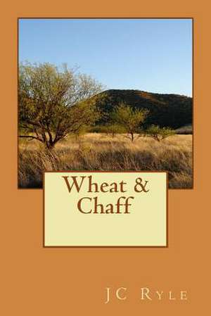 Wheat and Chaff de John Charles Ryle