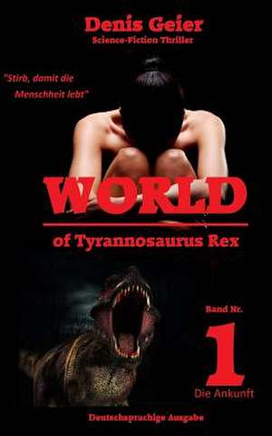 World of Tyrannosaurus Rex de Denis Geier