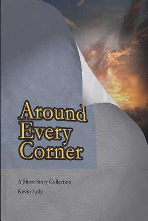 Around Every Corner de MR Kevin S. Lydy