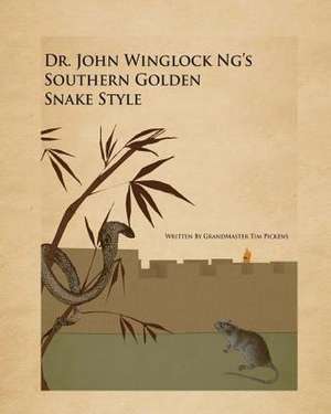 Dr. John Winglock Ng's Southern Golden Snake Style de MR Tim D. Pickens