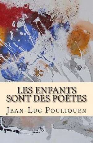 Les Enfants Sont Des Poetes de Jean-Luc Pouliquen