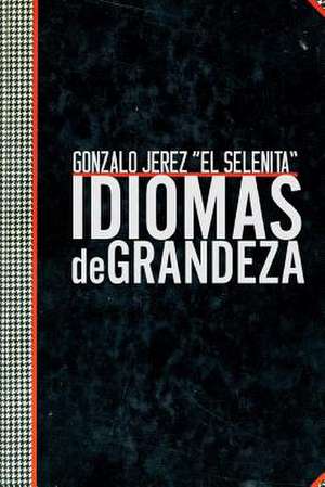 Idiomas de Grandeza de Gonzalo Jerez El Selenita