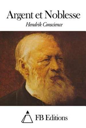 Argent Et Noblesse de Hendrik Conscience