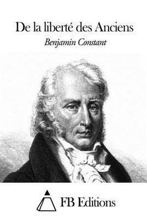 de La Liberte Des Anciens de Benjamin Constant