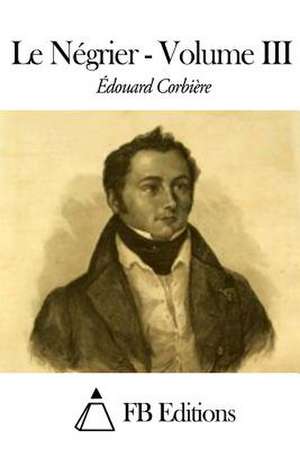 Le Negrier - Volume III de Edouard Corbiere