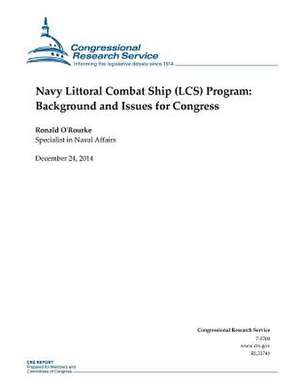 Navy Littoral Combat Ship (Lcs) Program de Congressional Research Service