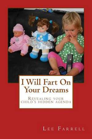 I Will Fart on Your Dreams de Lee Farrell