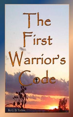 The First Warrior's Code de G. D. Talbot