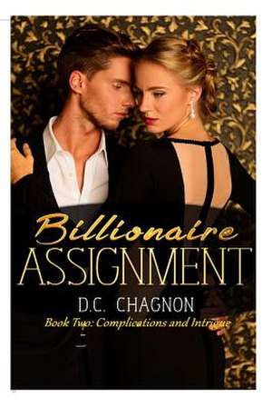 Billionaire Assignment, Book Two de D. C. Chagnon