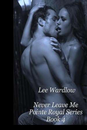 Never Leave Me de Lee Wardlow