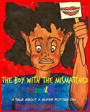 The Boy with the Mismatched Smile de Kyiona Carswell