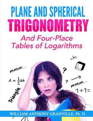 Plane and Spherical Trigonometry de William Anthony Granville Ph. D.