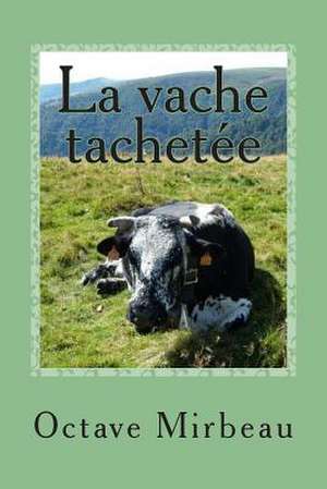 La Vache Tachetee de M. Octave Mirbeau