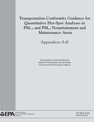 Transportation Conformity Guidance for Quantitative Hot-Spot Analyses in Pm2.5 and Pm10 Nonattainment and Maintenance Areas de U. S. Environmental Protection Agency