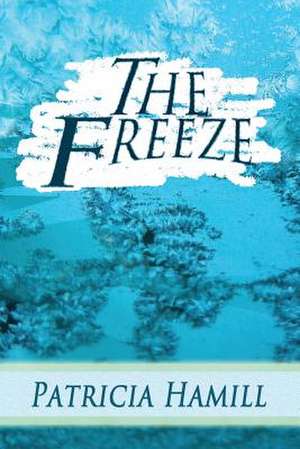 The Freeze de Patricia Hamill