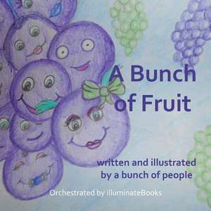 A Bunch of Fruit de Illuminatebooks