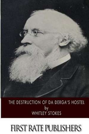 The Destruction of Da Derga's Hostel de Whitley Stokes