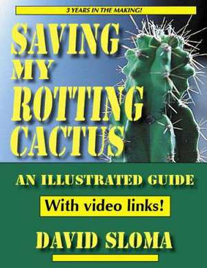 Saving My Rotting Cactus de David Sloma