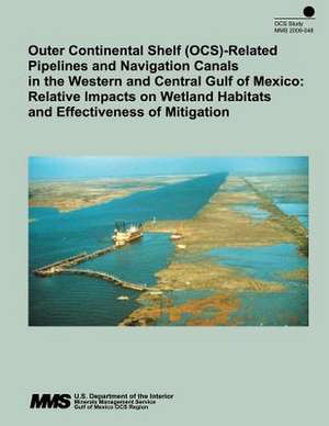 Outer Continental Shelf (Ocs)- Related Pipelines and Navigation Canals in the Western and Central Gulf of Mexico de U. S. Department of the Interior