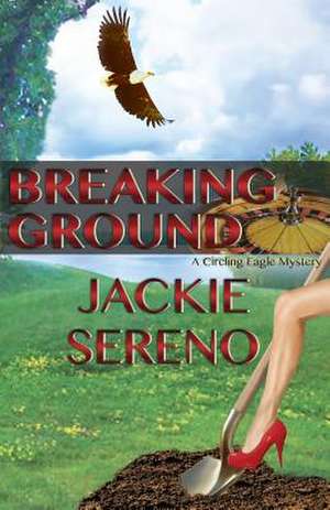 Breaking Ground de Jackie Sereno