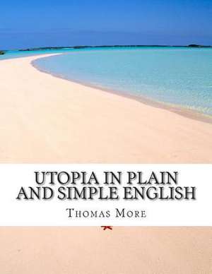 Utopia in Plain and Simple English de Thomas More