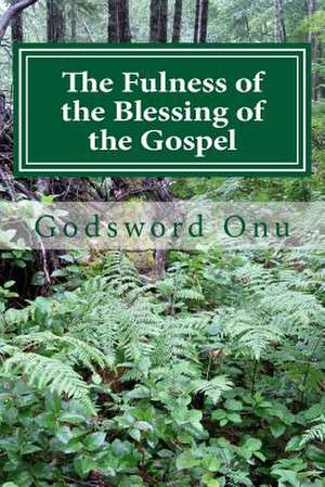 The Fulness of the Blessing of the Gospel de Onu, Apst Godsword Godswill