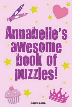 Annabelle's Awesome Book of Puzzles! de Clarity Media