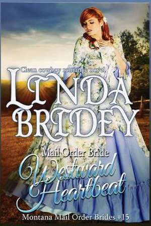 Mail Order Bride - Westward Heartbeat de Linda Bridey