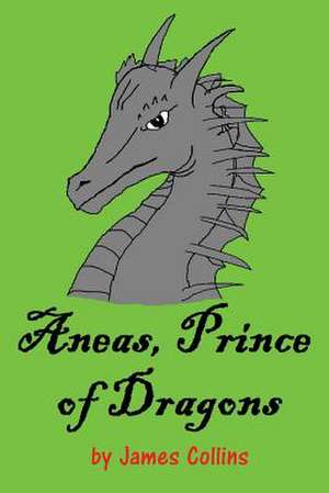 Aneas, Prince of Dragons de James Collins