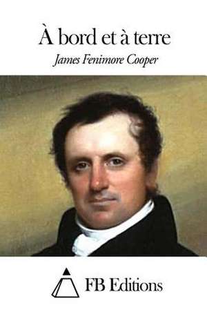 A Bord Et a Terre de James Fenimore Cooper