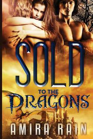 Sold to the Dragons de Amira Rain