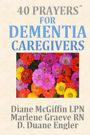 40 Prayers for Dementia Caregivers de Diane McGiffin Lpn