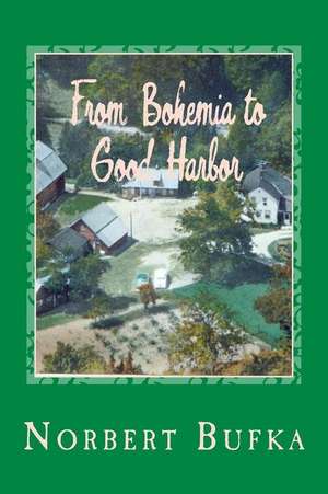 From Bohemia to Good Harbor de Norbert Bufka