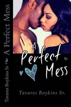 A Perfect Mess de Tavares Boykins Sr