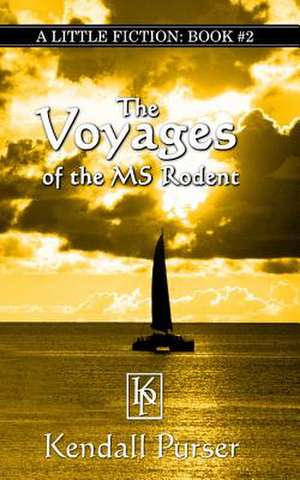 The Voyages of the M.S. Rodent de Kendall Purser