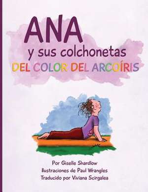 Ana y Sus Colchonetas del Color del Arcoiris de Giselle Shardlow