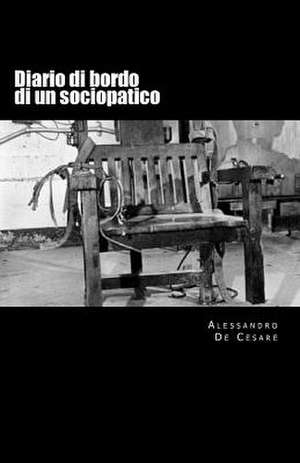 Diario Di Bordo Di Un Sociopatico de Alessandro De Cesare