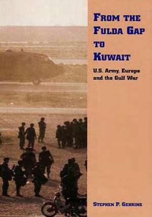 From Fulda Gap to Kuwait de Department of the Army