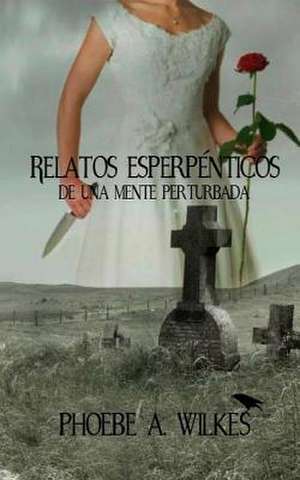 Relatos Esperpenticos de Phoebe a. Wilkes